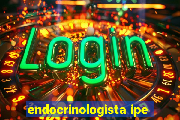 endocrinologista ipe