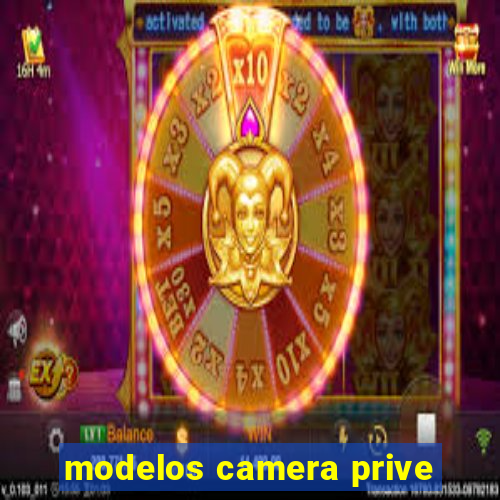 modelos camera prive