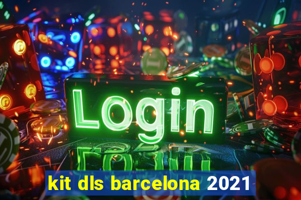 kit dls barcelona 2021