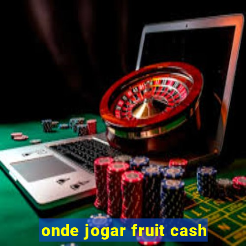 onde jogar fruit cash