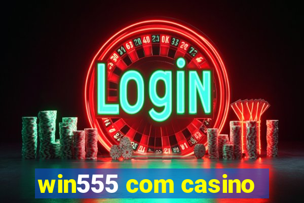 win555 com casino