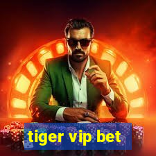 tiger vip bet