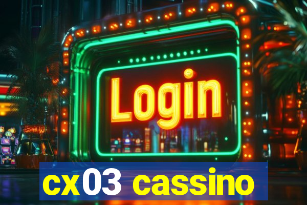 cx03 cassino