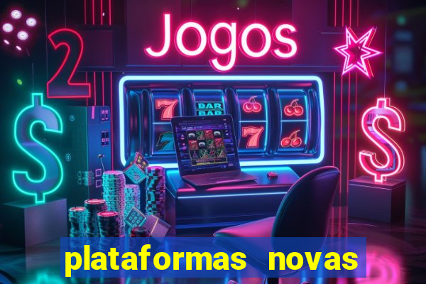 plataformas novas do tigrinho