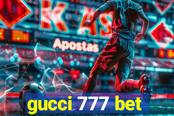 gucci 777 bet