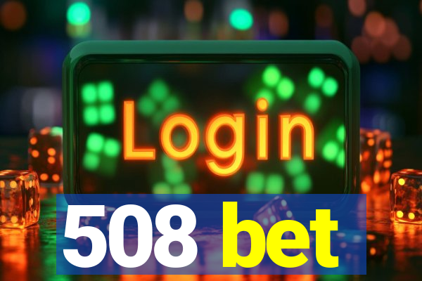 508 bet