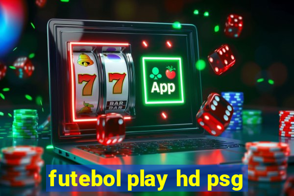 futebol play hd psg