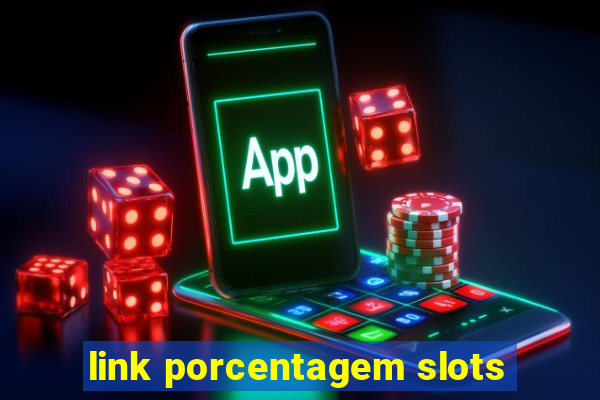 link porcentagem slots