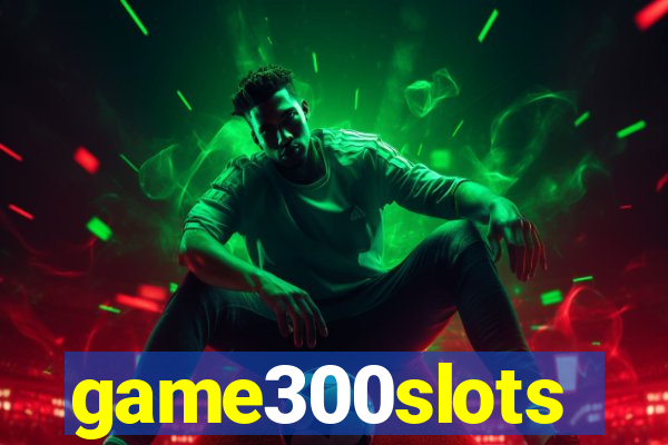 game300slots