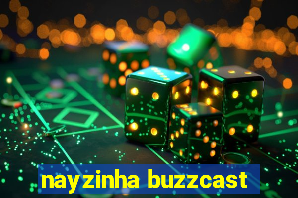 nayzinha buzzcast