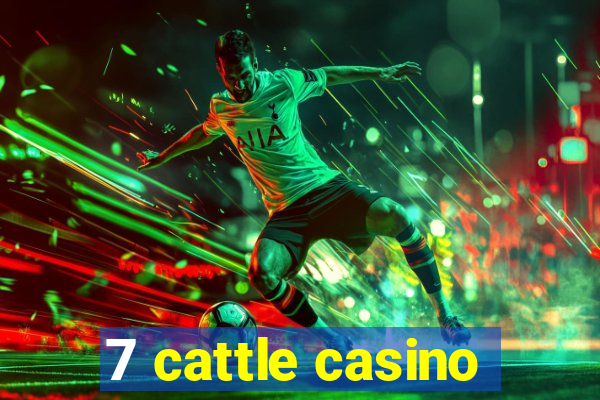 7 cattle casino