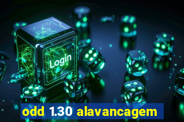 odd 1.30 alavancagem