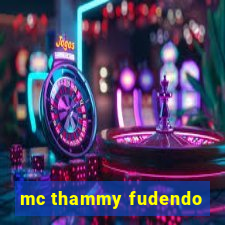 mc thammy fudendo