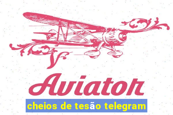 cheios de tesão telegram