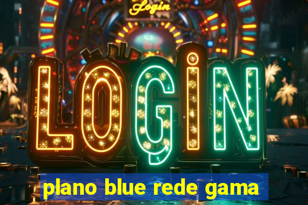 plano blue rede gama