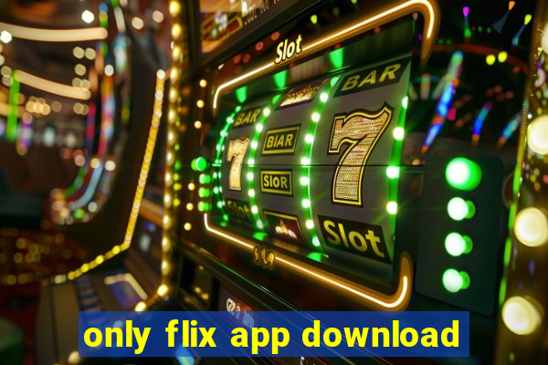 only flix app download