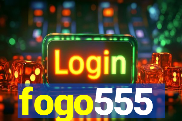 fogo555