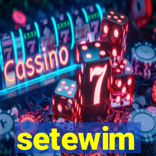 setewim