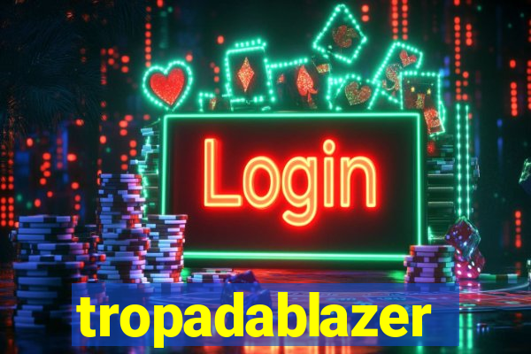 tropadablazer